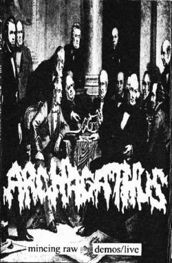 Archagathus : Mincing Raw (Demos-Live)
